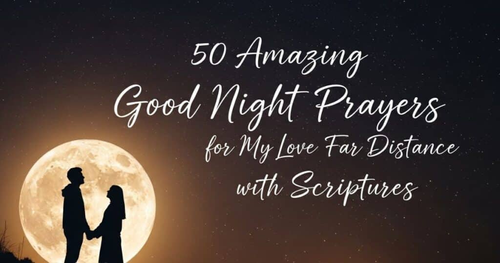 Amazing Good Night Prayers for My Love Far Distance with Scriptures