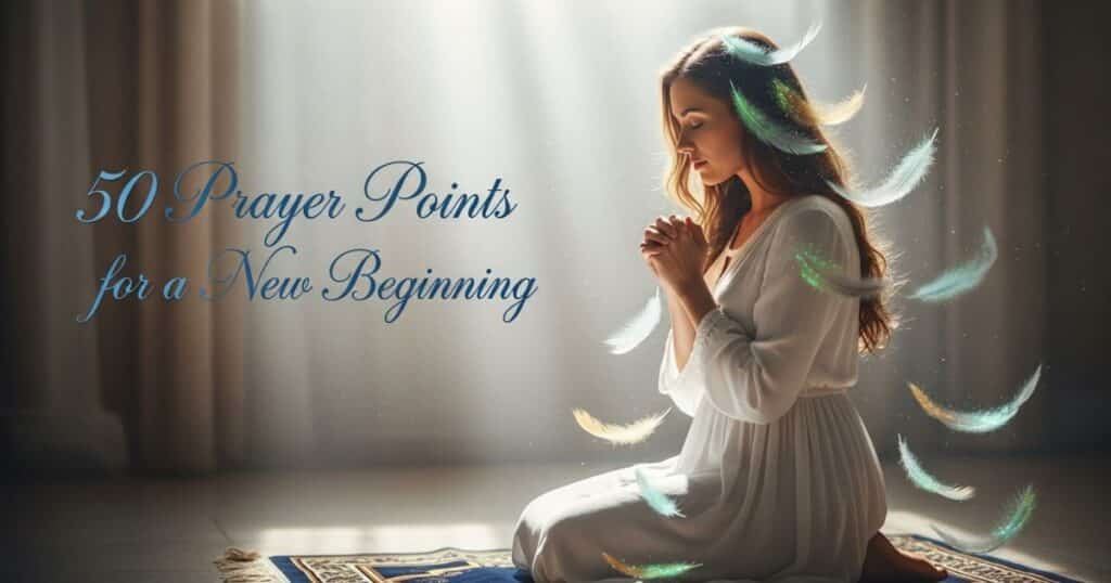 50 Prayer Points for a New Beginning