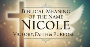 Biblical Meaning of the Name Nicole