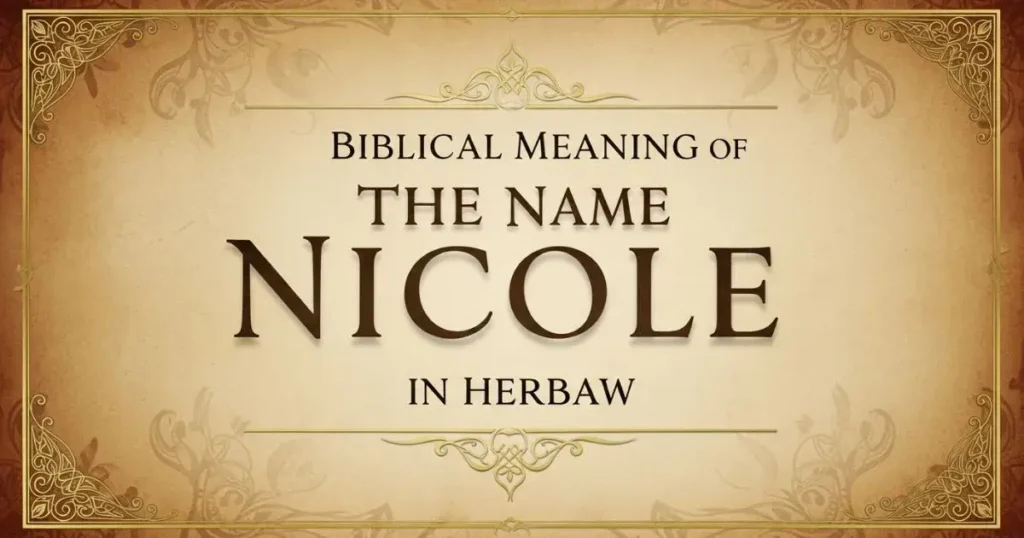 Biblical Meaning of the Name Nicole in Hebrew