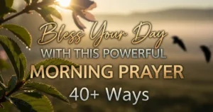 Bless Your Day With This Powerful Morning Prayer