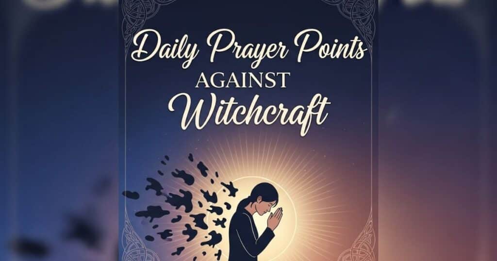 Daily Prayer Points Against Witchcraft