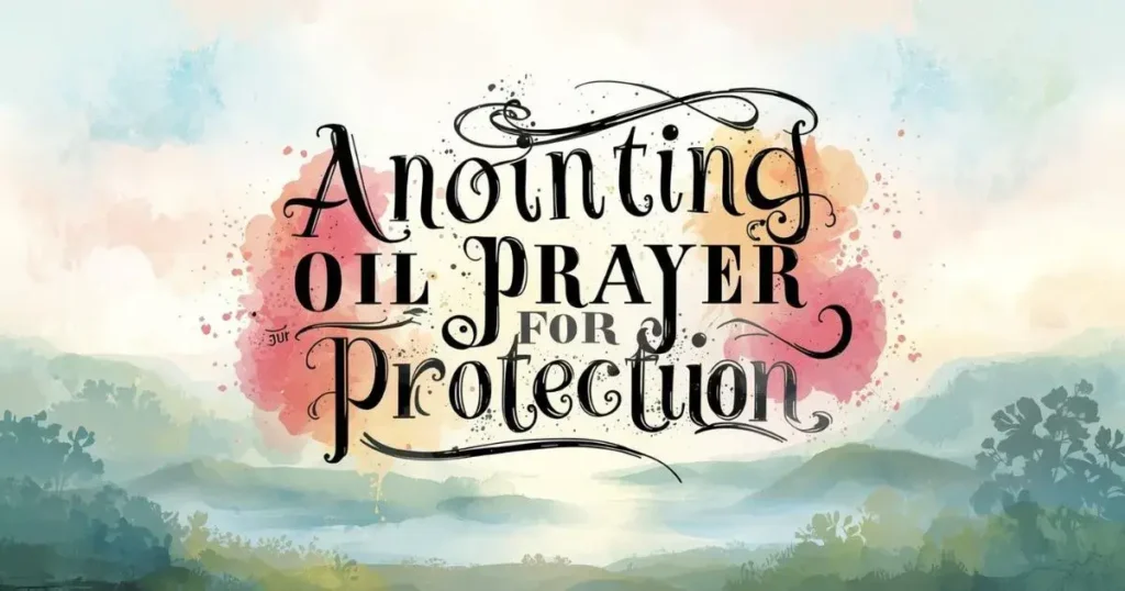Powerful Prayer for Anointing Oil